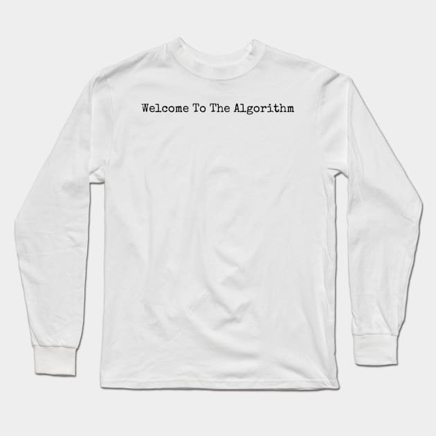 Obey The Algorithm Long Sleeve T-Shirt by Algorithmic Output